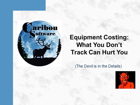 Equipment Costing: What You Don’t Track Can Hurt You (The Devil is in the Details)