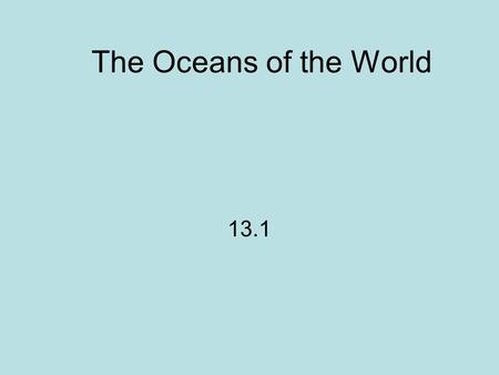 The Oceans of the World 13.1.