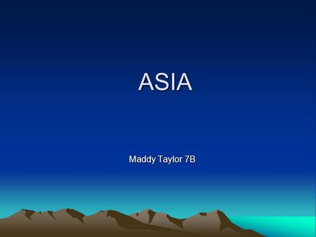 ASIA Maddy Taylor 7B. The Asian Region The part of Russia that is in Europe Land that is not in Asia Asia.