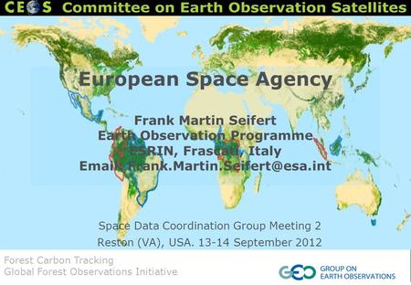 Space Data Coordination Group Meeting 2 Reston (VA), USA. 13-14 September 2012 European Space Agency Frank Martin Seifert Earth Observation Programme ESRIN,