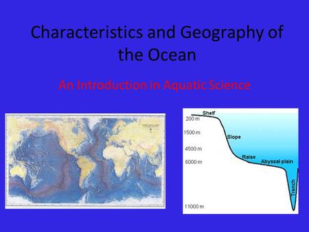Characteristics and Geography of the Ocean An Introduction in Aquatic Science.