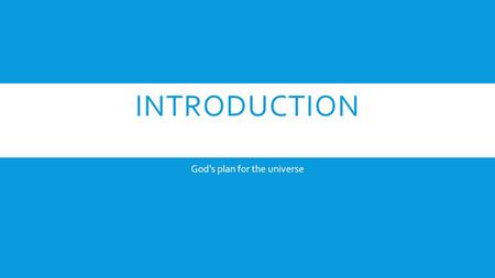 INTRODUCTION God’s plan for the universe. BELIEVE  John chapter 1:12 but as many as have received him to them he gave the power to become the sons of.