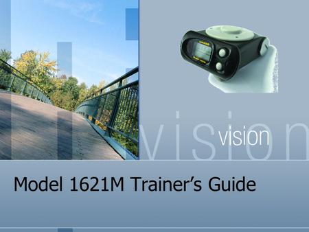 Model 1621M Trainer’s Guide. General Overview Model 1621M is a Geiger Meuller based Personal Radiation Detector (PRD) Complies with ANSI 42.32 Used for.