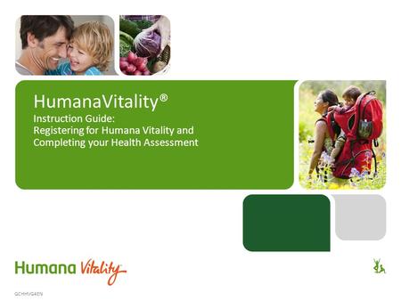 HumanaVitality® Instruction Guide: Registering for Humana Vitality and Completing your Health Assessment GCHHVG4EN.