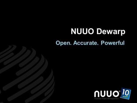 Www.nuuo.com Trusted Video Management NUUO Dewarp Open. Accurate. Powerful.