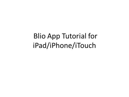 Blio App Tutorial for iPad/iPhone/iTouch. eBooks.