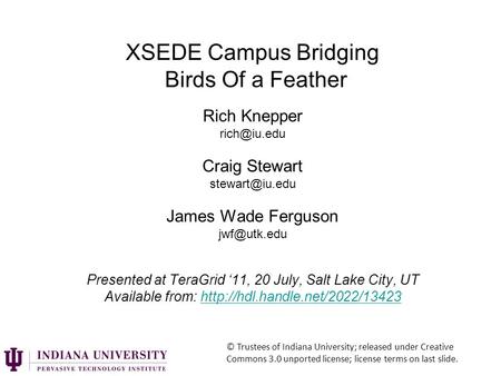 XSEDE Campus Bridging Birds Of a Feather Rich Knepper Craig Stewart James Wade Ferguson Presented at TeraGrid ‘11,
