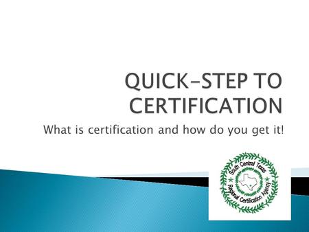 What is certification and how do you get it!.  Certification is the process by which a business enterprise is initially determined by the Agency to be.