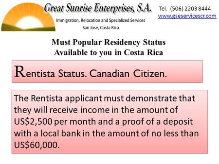 The Rentista applicant must demonstrate that they will receive income in the amount of US$2,500 per month and a proof of a deposit with a local bank in.