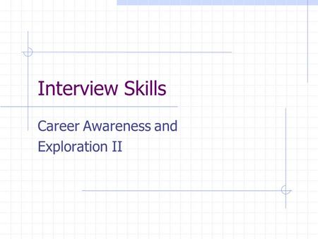 Interview Skills Career Awareness and Exploration II.