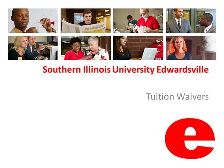 Southern Illinois University Edwardsville Tuition Waivers.