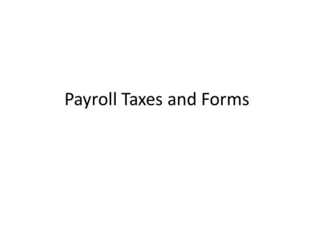 Payroll Taxes and Forms