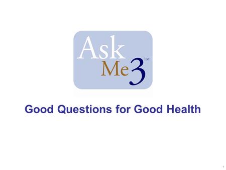 1 Good Questions for Good Health. 2 Health Information Can Be Confusing Everyone wants help with health information You are not alone if you find health.
