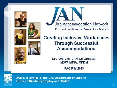 JAN is a service of the U.S. Department of Labor’s Office of Disability Employment Policy. 1 Creating Inclusive Workplaces Through Successful Accommodations.