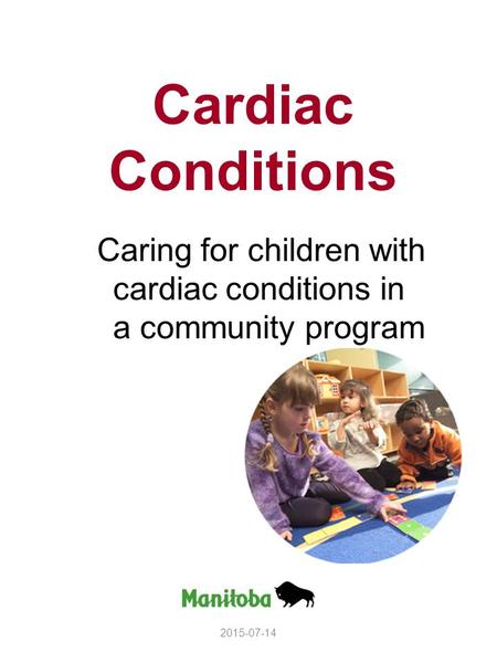 Cardiac Conditions Caring for children with cardiac conditions in a community program 2015-07-14.