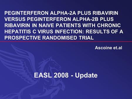 PEGINTERFERON ALPHA-2A PLUS RIBAVIRIN VERSUS PEGINTERFERON ALPHA-2B PLUS RIBAVIRIN IN NAIVE PATIENTS WITH CHRONIC HEPATITIS C VIRUS INFECTION: RESULTS.