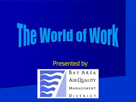 Presented by. Air District “Spare the Air” “Spare the Air” Work to protect the environment Work to protect the environment Prepare future workers Prepare.