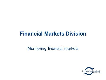 Financial Markets Division Monitoring financial markets.