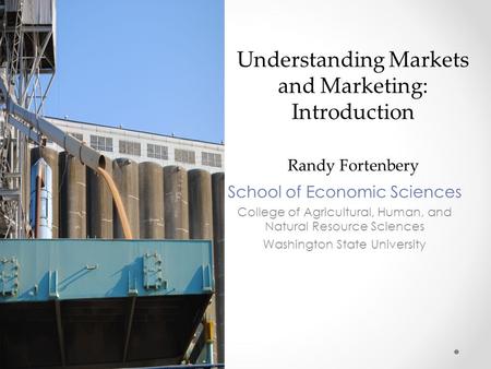 Art School of Economic Sciences College of Agricultural, Human, and Natural Resource Sciences Washington State University Randy Fortenbery Understanding.