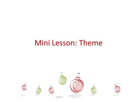 Mini Lesson: Theme. Mini Lesson: Good readers can identify the THEME of a fictional story.