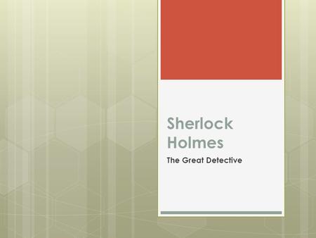 Sherlock Holmes The Great Detective. Sherlock Holmes.
