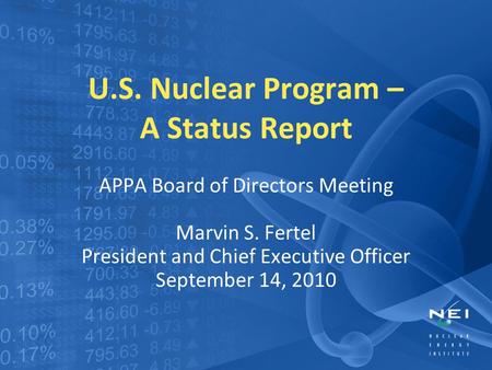 U.S. Nuclear Program – A Status Report APPA Board of Directors Meeting Marvin S. Fertel President and Chief Executive Officer September 14, 2010.