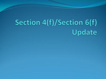 SAFETEA-LU Changes  Exemption of the Interstate System from Section 4(f) [Section 6007]  de minimis impacts to historic sites [Section 6009(a)]  de.