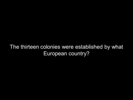 The thirteen colonies were established by what European country?