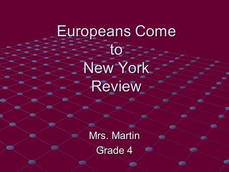Europeans Come to New York Review Mrs. Martin Grade 4.