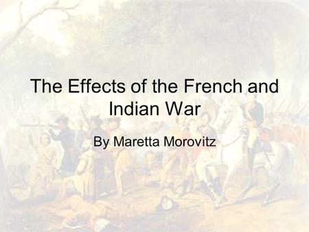 The Effects of the French and Indian War