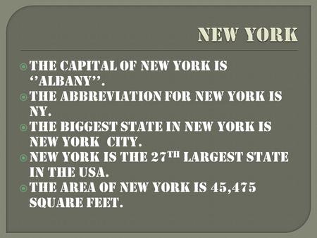  The capital of new York is ‘’Albany’’.  The abbreviation for New York is NY.  the biggest state in new York is new York city.  New York is the 27.