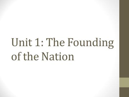 Unit 1: The Founding of the Nation. Agenda: Tuesday 8/14/12 1.Homework Reminder 2.HOT ROC-Why do we study history? 3.Cornell Notes Rubric 4.Read and take.