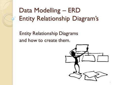 Data Modelling – ERD Entity Relationship Diagram’s Entity Relationship Diagrams and how to create them. 1.