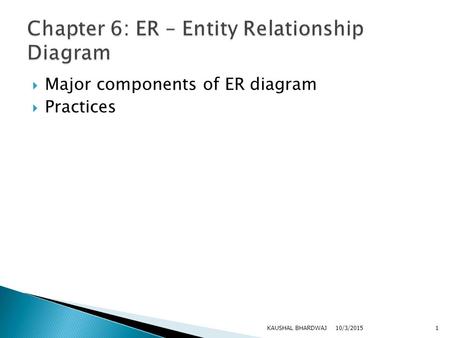 Chapter 6: ER – Entity Relationship Diagram
