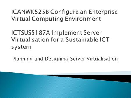 Planning and Designing Server Virtualisation.