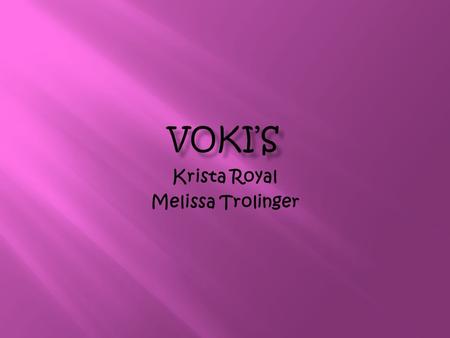 Krista Royal Melissa Trolinger. Voki is a free service that allows teachers and students to create personalized speaking characters or avatars and use.