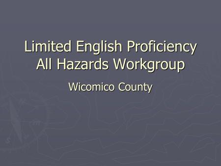 Limited English Proficiency All Hazards Workgroup Wicomico County.
