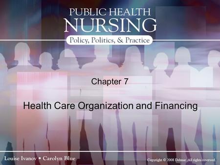 Copyright © 2008 Delmar. All rights reserved. Chapter 7 Health Care Organization and Financing.