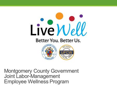 Montgomery County Government Joint Labor-Management Employee Wellness Program.