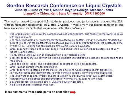 Gordon Research Conference on Liquid Crystals June 19 – June 24, 2011, Mount Holyoke College, Massachusetts Liang-Chy Chien, Kent State University, DMR.
