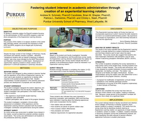 Fostering student interest in academic administration through creation of an experiential learning rotation Andrew N. Schmelz, PharmD Candidate, Brian.