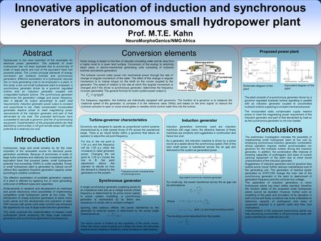 Conclusions Innovative application of induction and synchronous generators in autonomous small hydropower plant Prof. M.T.E. Kahn NeuroMorphoGenics/NMG.