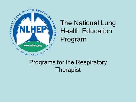 The National Lung Health Education Program Programs for the Respiratory Therapist.