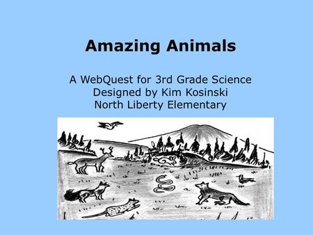 Amazing Animals A WebQuest for 3rd Grade Science