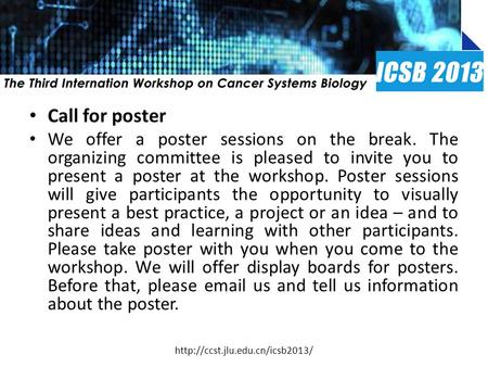 Call for poster We offer a poster sessions on the break. The organizing committee is pleased to invite you to present a poster at the workshop. Poster.