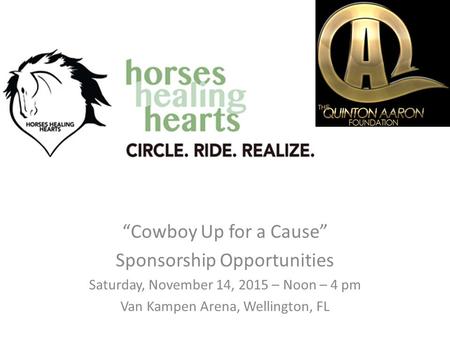 “Cowboy Up for a Cause” Sponsorship Opportunities Saturday, November 14, 2015 – Noon – 4 pm Van Kampen Arena, Wellington, FL.