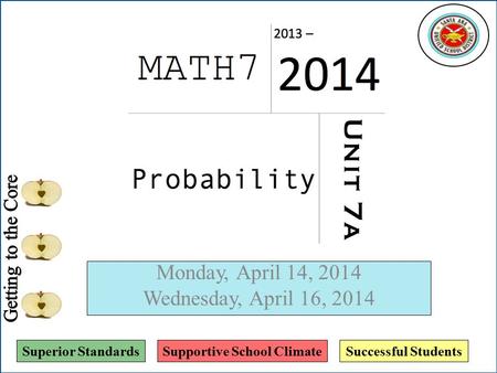 Superior StandardsSupportive School ClimateSuccessful Students Monday, April 14, 2014 Wednesday, April 16, 2014.