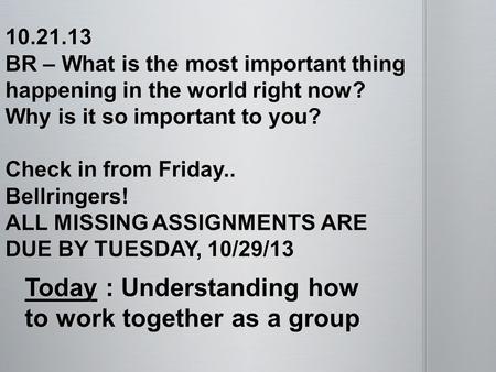 Today : Understanding how to work together as a group.