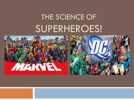 THE SCIENCE OF SUPERHEROES!. So - what IS the purpose of the Group 4 Project? This project allows students in different group 4 sciences to work together.