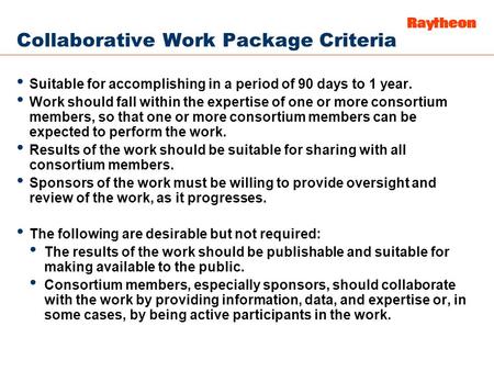 Collaborative Work Package Criteria Suitable for accomplishing in a period of 90 days to 1 year. Work should fall within the expertise of one or more consortium.